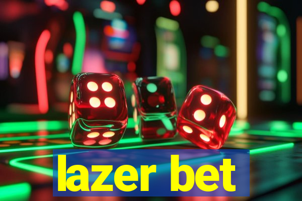 lazer bet